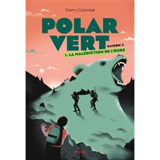 Polar vert : Saison 2 T.01 : La malédiction de l'ours