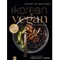 The Korean vegan : Les recettes : Cuisine coréenne traditionnelle et familiale