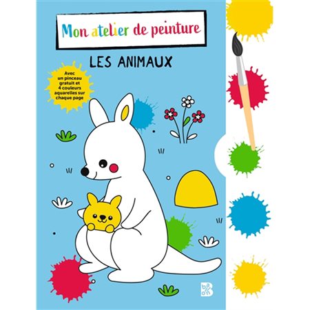 Les animaux : Mon atelier de peinture : 4+