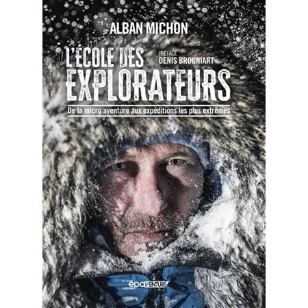 L'école des explorateurs : De la micro aventure aux expéditions les plus extrêmes