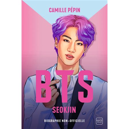 BTS : Seokjin : La biographie non-officielle