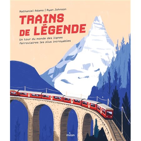 Trains de légende : Un tour du monde des lignes ferroviaires les plus incroyables