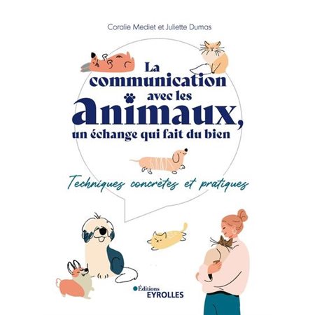 La communication avec les animaux, un échange qui fait du bien : Techniques concrètes et pratiques