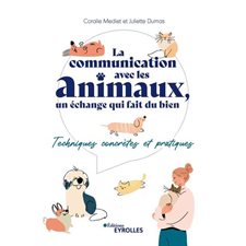 La communication avec les animaux, un échange qui fait du bien : Techniques concrètes et pratiques