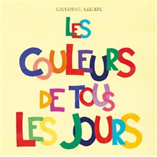 Les couleurs de tous les jours : Loulou & cie : Livre cartonné