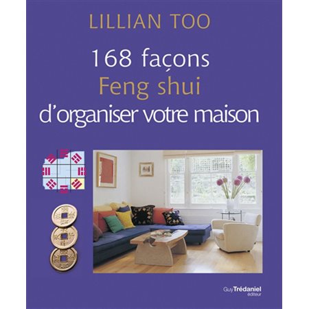 168 façons feng shui d'organiser votre maison