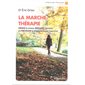 La marche-thérapie : Gérer le stress, réduire l'anxiété et prévenir la dépression par l'exercice