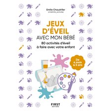 Jeux d'éveil avec mon bébé : 80 activités d'éveil à faire avec votre enfant : De 4 mois à 3 ans