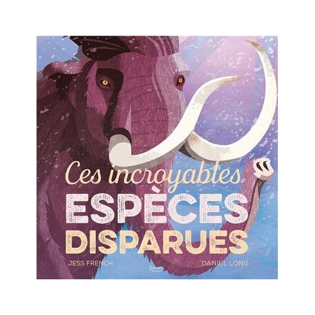 Ces incroyables espèces disparues : Couverture rigide