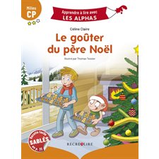 Le goûter du Père Noël : Milieu CP : Apprendre à lire avec les Alphas