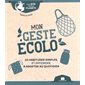 Mon geste écolo : 10 habitudes simples, et efficaces, à adopter au quotidien