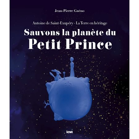 Sauvons la planète du Petit Prince : Antoine de Saint-Exupéry