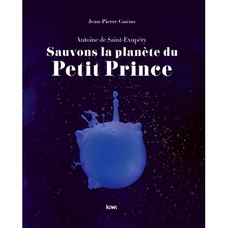 Sauvons la planète du Petit Prince : Antoine de Saint-Exupéry