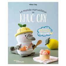 Le monde merveilleux de Khuc Cay : 15 adorables créations au crochet