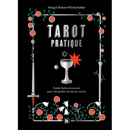 Tarot pratique : guide facile et concret pour interpréter toutes les cartes