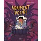 Vraiment peur !