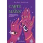 Carte en mains : Le guide pour apprendre à lire les lignes de la main et se découvrir