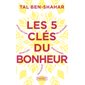 Les 5 clés du bonheur : Cultiver la résilience quoi qu'il arrive