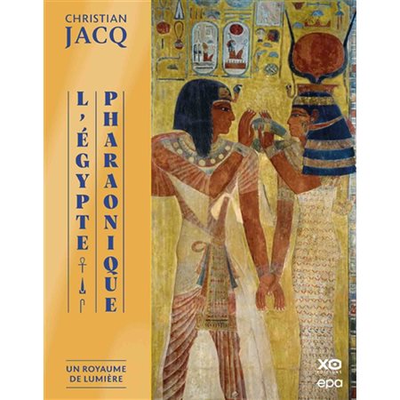 L'Égypte pharaonique Vol. 1 : Un royaume de lumière