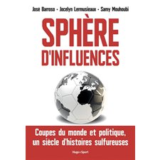 Sphère d'influences : Coupes du monde et politique, un siècle d'histoires sulfureuses