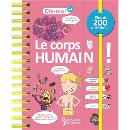 Le corps humain ! : Plus de 200 questions