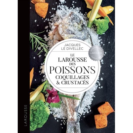 Le Larousse des poissons, coquillages & crustacés