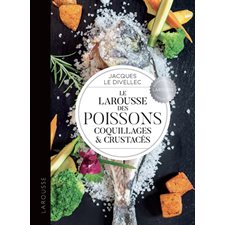 Le Larousse des poissons, coquillages & crustacés