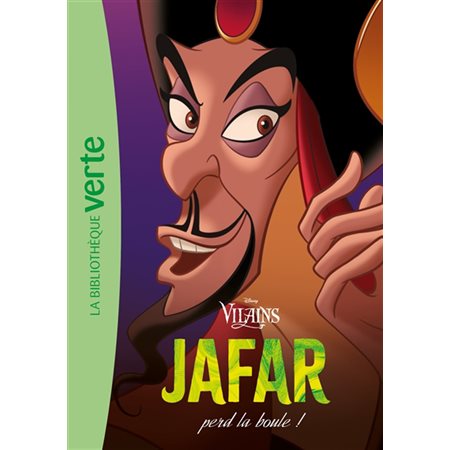 Disney Vilains : Jafar perd la boule ! : Bibliothèque verte : 6-8
