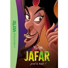 Disney Vilains : Jafar perd la boule ! : Bibliothèque verte : 6-8