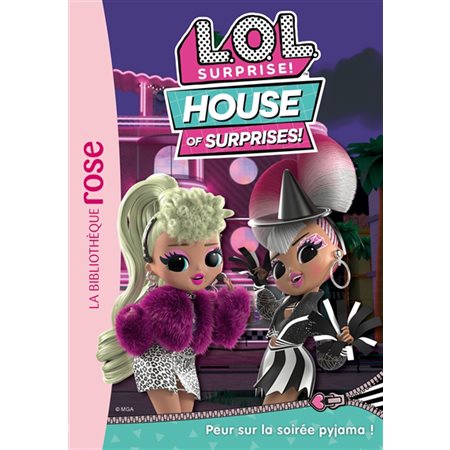 L.O.L. surprise! : house of surprises T.04 : Peur sur la soirée pyjama ! : 6-8