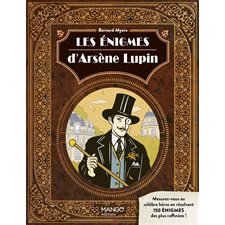 Les énigmes d'Arsène Lupin : Mesurez-vous au célèbre héros en résolvant 150 énigmes des plus raffinées !