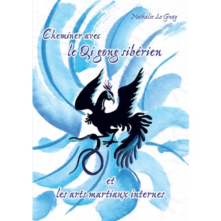 Cheminer avec le qi gong sibérien et les arts martiaux internes