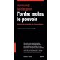 L'ordre moins le pouvoir : Histoire et actualité de l'anarchisme