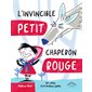 L'invincible Petit Chaperon rouge : un conte d'un nouveau genre