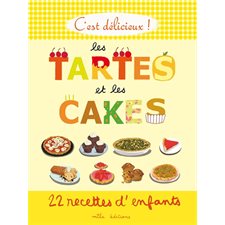 C'est délicieux : Les tartes et les cakes : 22 recettes d'enfants