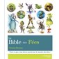 La bible des fées : Tout ce que vous devez savoir sur le monde des fées !