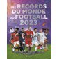 Les records du monde du football 2023 : La Coupe du monde de la FIFA, l'Euro de l'UEFA, la Copa América, les jeux Olympiques, la Coupe d'Afrique des nations, l'Euro féminin de l'UEFA