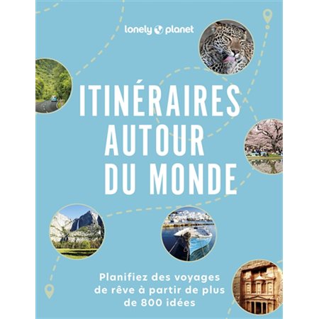 Itinéraires autour du monde : Planifiez des voyages de rêve à partir de plus de 800 idées