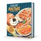 Les meilleures recettes des animés cultes : 75 plats iconiques inspirés des mangas et dessins animés japonais