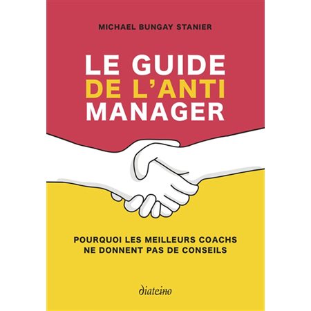 Le guide de l'anti-manager : Pourquoi les meilleurs coachs ne donnent pas de conseils