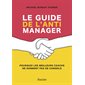 Le guide de l'anti-manager : Pourquoi les meilleurs coachs ne donnent pas de conseils