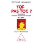 Toc ou pas Toc ? : reconnaître un trouble obsessionnel compulsif et le guérir