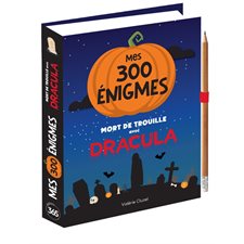 Mes 300 énigmes : Mort de trouille avec Dracula