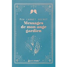 Mon carnet secret : Messages de mon ange gardien