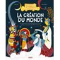 La création du monde : Les mythes grecs, nordiques, égyptiens, fons, incas, aztèques, chinois, japonais, indiens et maoris