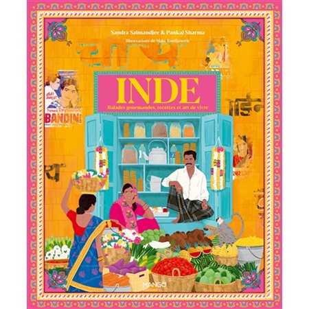 Inde : Balades gourmandes, recettes et art de vivre