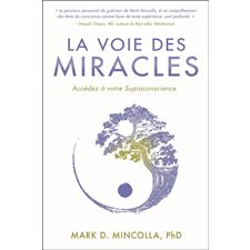 La voie des miracles : Accédez à votre supraconscience