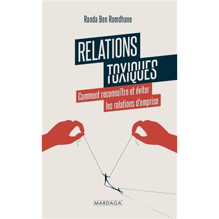 Relations toxiques : Comment reconnaître et éviter les relations d'emprise