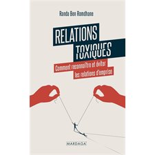 Relations toxiques : Comment reconnaître et éviter les relations d'emprise