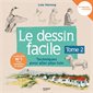 Le dessin facile T02 : Techniques pour aller plus loin